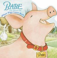 Babe: What Pigs Love Best (Pictureback(R)) 0679889663 Book Cover