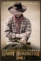 The Forgotten Cowboy: Rowdy Remington, Book 1 1515152553 Book Cover