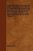 Angelic Revelations Concerning the Origin, Ultimation, and Destiny of the Human Spirit Illustrated by the Experiences in Earth and Spirit Life of Teresa Jacoby, Now Known as the Angel, Purity and Orio 1444690175 Book Cover