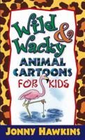 Wild & Wacky Animal Cartoons For Kids 0736913394 Book Cover