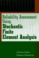 Reliability Assessment Using Stochastic Finite Element Analysis 0471369616 Book Cover