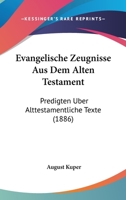 Evangelische Zeugnisse Aus Dem Alten Testament: Predigten Uber Alttestamentliche Texte (1886) 116843047X Book Cover