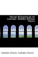 Horae Britonnicae et Latinae: Middle-Breton Hours 0526228547 Book Cover