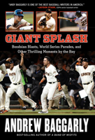 Giant Splash: Bondsian Blasts, World Series Parades, and Other Thrilling Moments by the Bay 1629370312 Book Cover