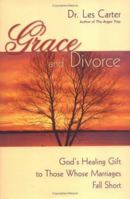 Grace and Divorce: God's Healing Gift to Those Whose Marriages Fall Short 0787975818 Book Cover