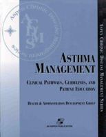 Asthma Management: Clinical Pathways, Guidelines, and Patient Education (Aspen Chronic Disease Management Series) 0834217058 Book Cover