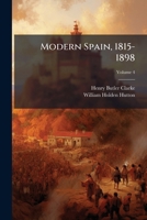Modern Spain, 1815-1898, Volume 4 124847807X Book Cover