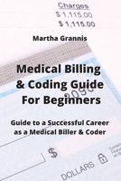 Medical Billing & Coding Guide For Beginners: Guide to a Successful Career as a Medical Biller & Coder 9530027796 Book Cover