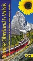 Bernese Overland and Valais: car and train tours, 75 long and short walks (Landscapes) 1856915174 Book Cover