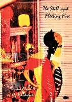 The Still and Fleeting Fire 1913499480 Book Cover