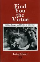 Find You the Virtue: Ethics, Image and Desire in Literature 0802600085 Book Cover