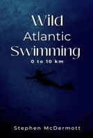 Wild Atlantic Swimming: 0 to 10 km 9696492049 Book Cover