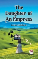 The Daughter of an Empress 1512264245 Book Cover