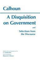 A Disquisition on Government aad Selections from the Discourse 0872202933 Book Cover