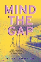 Mind the Gap: Midlife Realisations, Reflections and Stories by an Ordinary Human 1039142273 Book Cover