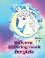 unicorn coloring book for girls and boys ages 4_8: Unicorn coloring book for girls and boys to create for those who love unicorns B08NRXFS53 Book Cover