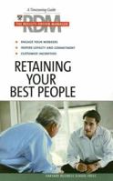 Retaining Your Best People: The Results Driven Manager 1591399734 Book Cover
