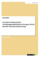 Grunderwerbsteuerliche Gestaltungsm�glichkeiten bezogen auf die aktuelle Finanzrechtsprechung 365641534X Book Cover