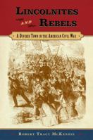 Lincolnites and Rebels: A Divided Town in the American Civil War 0195182944 Book Cover