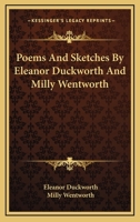 Poems And Sketches By Eleanor Duckworth And Milly Wentworth 1286178460 Book Cover