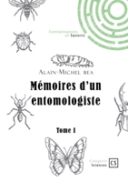 Mémoires d'un entomologiste - Tome 1: Et si les insectes révélaient des secrets essentiels au fonctionnement du vivant ? (French Edition) 2342393490 Book Cover