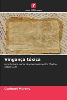Vingança tóxica: Uma história social de envenenamentos (Poitou, século XIX) 6205838680 Book Cover