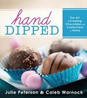 Hand-Dipped: The Art of Creating Chocolates and Confections at Home 146211363X Book Cover