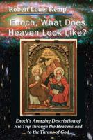 Enoch, What Does Heaven Look Like?: Enoch's Revelation of God's Creation 0984151834 Book Cover