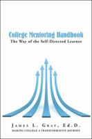 College Mentoring Handbook: The Way of the Self-Directed Learner 1504981510 Book Cover