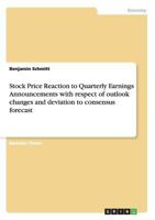 Stock Price Reaction to Quarterly Earnings Announcements with Respect of Outlook Changes and Deviation to Consensus Forecast 3656972427 Book Cover