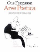 Arse Poetica: Musings on Muse Abuse: Prose, Poems, Drawings, Intertextualities 0795701616 Book Cover