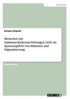 Menschen Mit Autismus-Spektrum-Storungen (Ass) Im Spannungsfeld Von Inklusion Und Stigmatisierung 3656736154 Book Cover