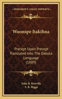 Woonspe Itakihna: Precept Upon Precept Translated Into The Dakota Language (1889) 1120055636 Book Cover