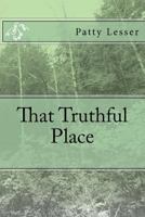 That Truthful Place: A Science Fiction Novel about Teens Who Develop Supernatural Powers and Must Battle Evil to Survive (Coma Kids Series Book 1) 1502884798 Book Cover