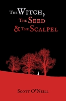 The Witch, the Seed and the Scalpel 0857162918 Book Cover