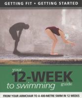 Your 12-Week Guide to Swimming: From Your Armchair to a 400-Metre Swim in 12 Weeks (IMM Lifestyle) Getting Fit, Getting Started 1780092350 Book Cover