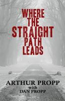 Where the Straight Path Leads 1927626706 Book Cover