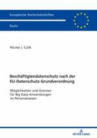 Beschaeftigtendatenschutz Nach Der Eu-Datenschutz-Grundverordnung: Moeglichkeiten Und Grenzen Fuer Big Data-Anwendungen Im Personalwesen 3631768745 Book Cover