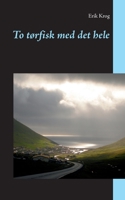 To tørfisk med det hele 8743032877 Book Cover