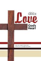 Love: God's Heart 144975211X Book Cover