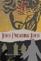 Jesus Preaching Jesus! B0GFVSFG8N Book Cover