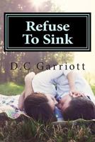 Refuse to Sink: Refuse to Sink 1480038482 Book Cover