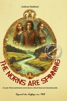 THE NORNS ARE SPINNING Hardcover: An epic Norse adventure novel about a blood feud and clannish pride. 132605094X Book Cover