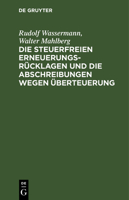 Die Steuerfreien Erneuerungsrücklagen Und Die Abschreibungen Wegen Überteuerung: (Verordnung Zur Ausführung Des § 59 a Des Einkommensteuergesetzes Vom 3112606671 Book Cover