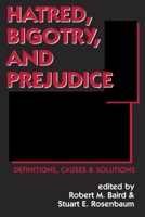 Bigotry, Prejudice and Hatred: Definitions, Causes & Solutions (Contemporary Issues) 1573927481 Book Cover