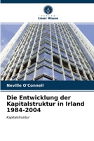 Die Entwicklung der Kapitalstruktur in Irland 1984-2004: Kapitalstruktur 6203608319 Book Cover