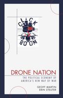 Drone Nation: The Political Economy of America's New Way of War 1498549594 Book Cover