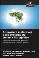 Alterazioni molecolari delle proteine del sistema fibrogenico: Fibrinolitico nelle lesioni del dotto biliare postcolecistectomia: Approccio dall'inizio B0CH28XFHL Book Cover