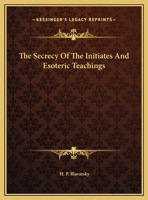 The Secrecy Of The Initiates And Esoteric Teachings 1425305628 Book Cover