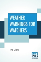 Weather Warnings For Watchers: With Concise Tables For Calculating Heights 0548857318 Book Cover